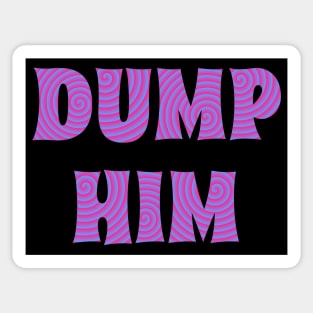 DUMP HIM (Special) Sticker